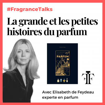 La grande et les petites histoires du parfum Elisabeth de Feydeau