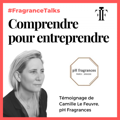 comprendre pour entreprendre camille le feuvre pH Fragrances