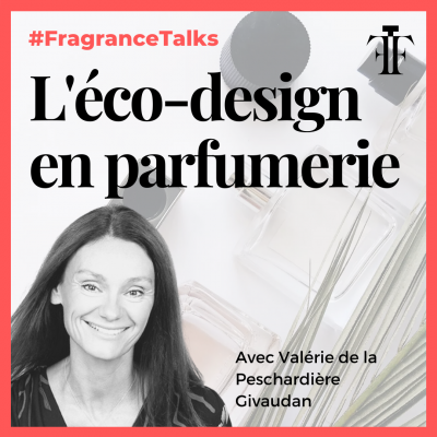 eco design en parfumerie Valerie de la peschardiere Givaudan