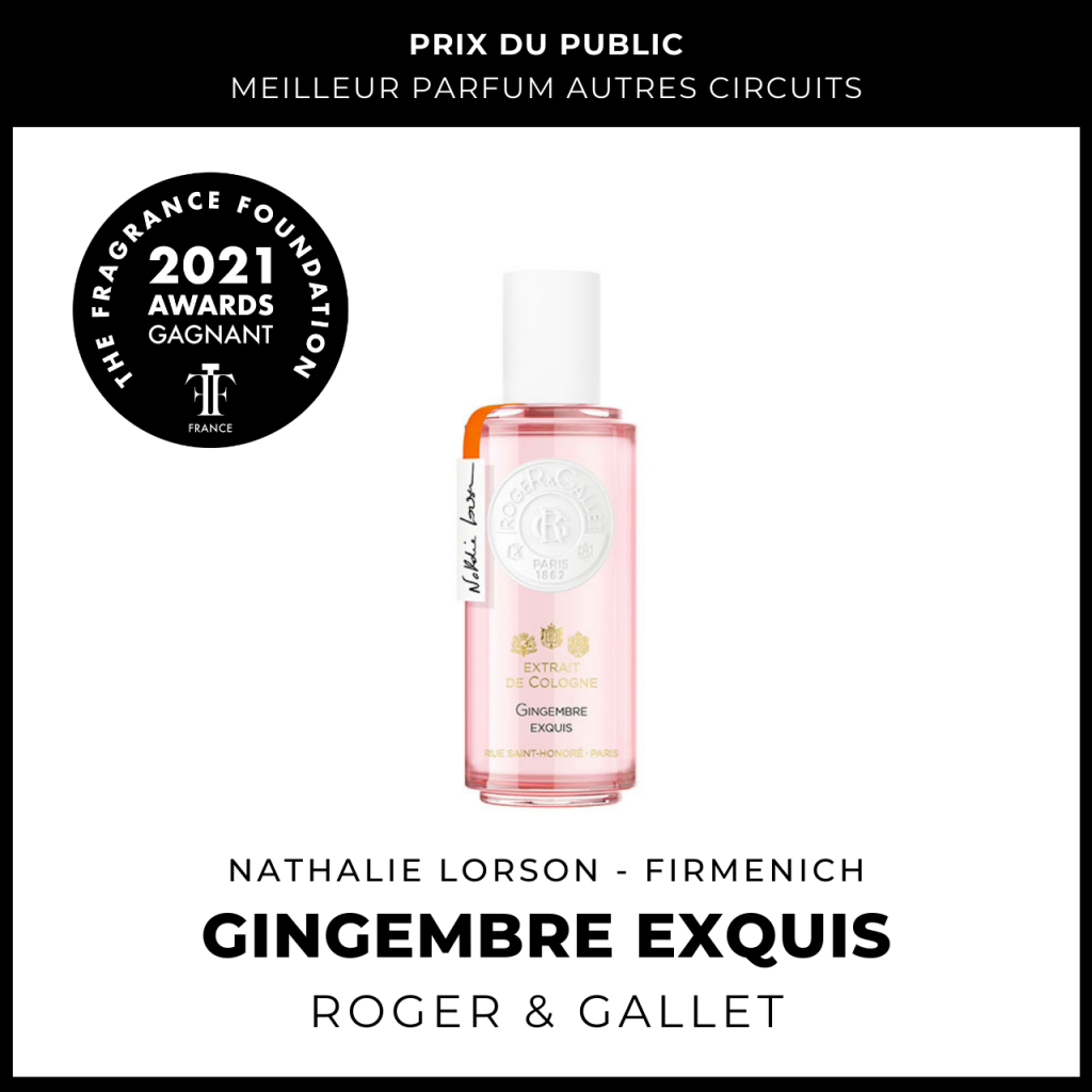 Gingembre Exquis
Roger & Gallet
Nathalie Lorson (Firmenich)